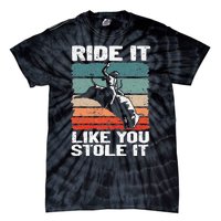 Ride It Like You Stole It Rodeo Bull Riding Cowboy Tie-Dye T-Shirt