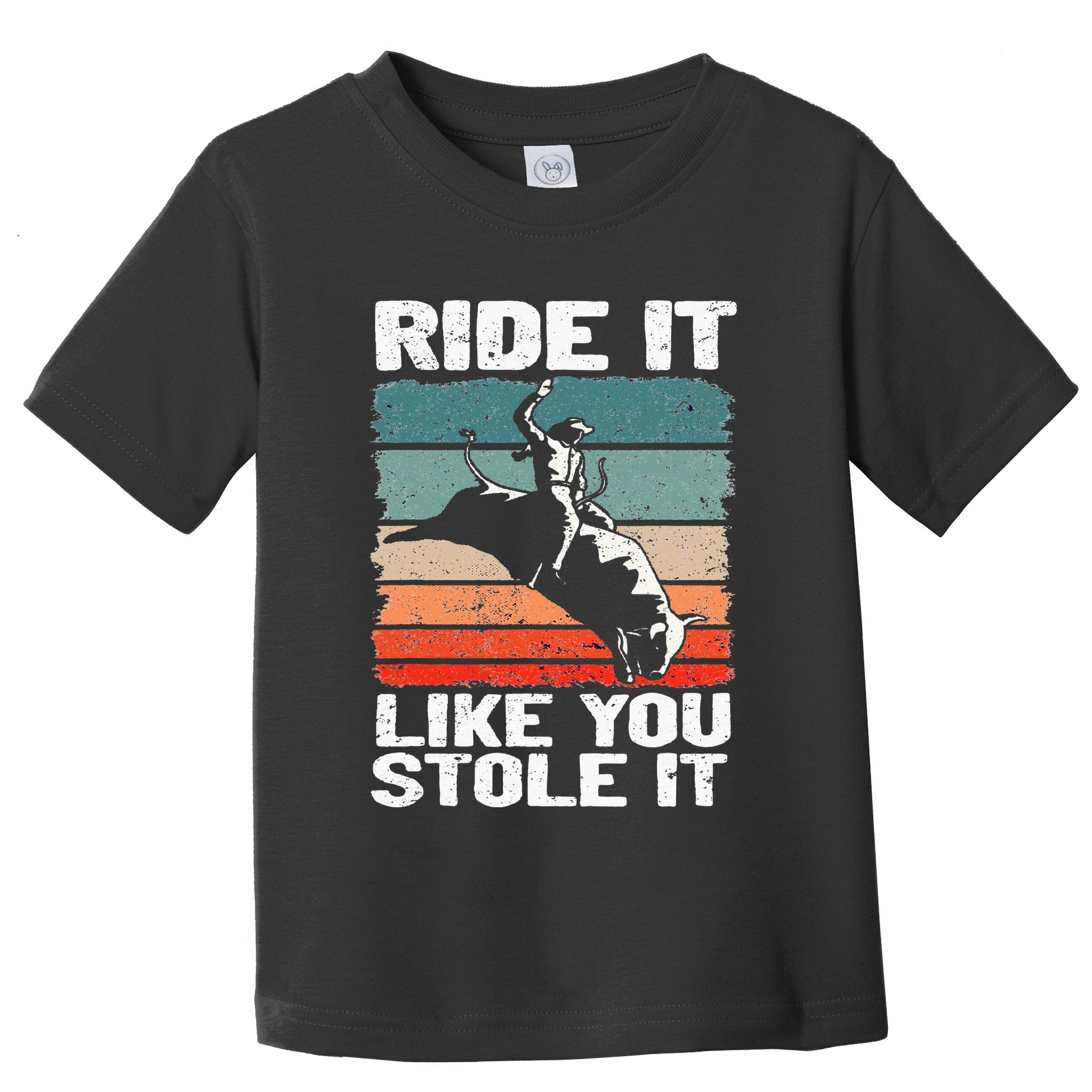 Ride It Like You Stole It Rodeo Bull Riding Cowboy Toddler T-Shirt