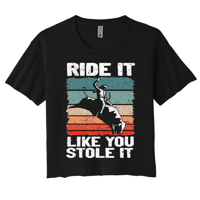 Ride It Like You Stole It Rodeo Bull Riding Cowboy Women's Crop Top Tee