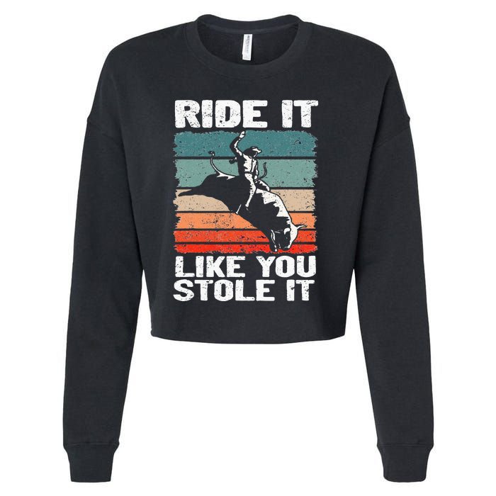 Ride It Like You Stole It Rodeo Bull Riding Cowboy Cropped Pullover Crew