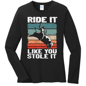 Ride It Like You Stole It Rodeo Bull Riding Cowboy Ladies Long Sleeve Shirt