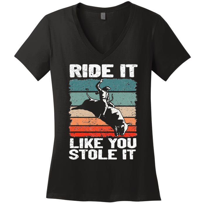 Ride It Like You Stole It Rodeo Bull Riding Cowboy Women's V-Neck T-Shirt