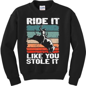 Ride It Like You Stole It Rodeo Bull Riding Cowboy Kids Sweatshirt