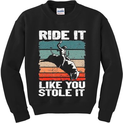 Ride It Like You Stole It Rodeo Bull Riding Cowboy Kids Sweatshirt