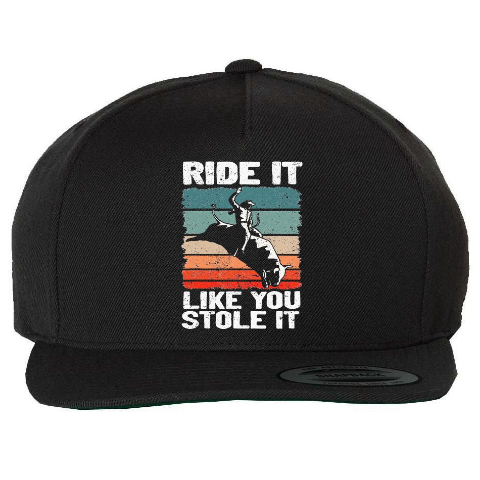 Ride It Like You Stole It Rodeo Bull Riding Cowboy Wool Snapback Cap