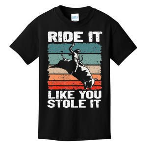 Ride It Like You Stole It Rodeo Bull Riding Cowboy Kids T-Shirt