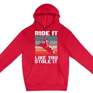 Ride It Like You Stole It Rodeo Bull Riding Cowboy Premium Pullover Hoodie