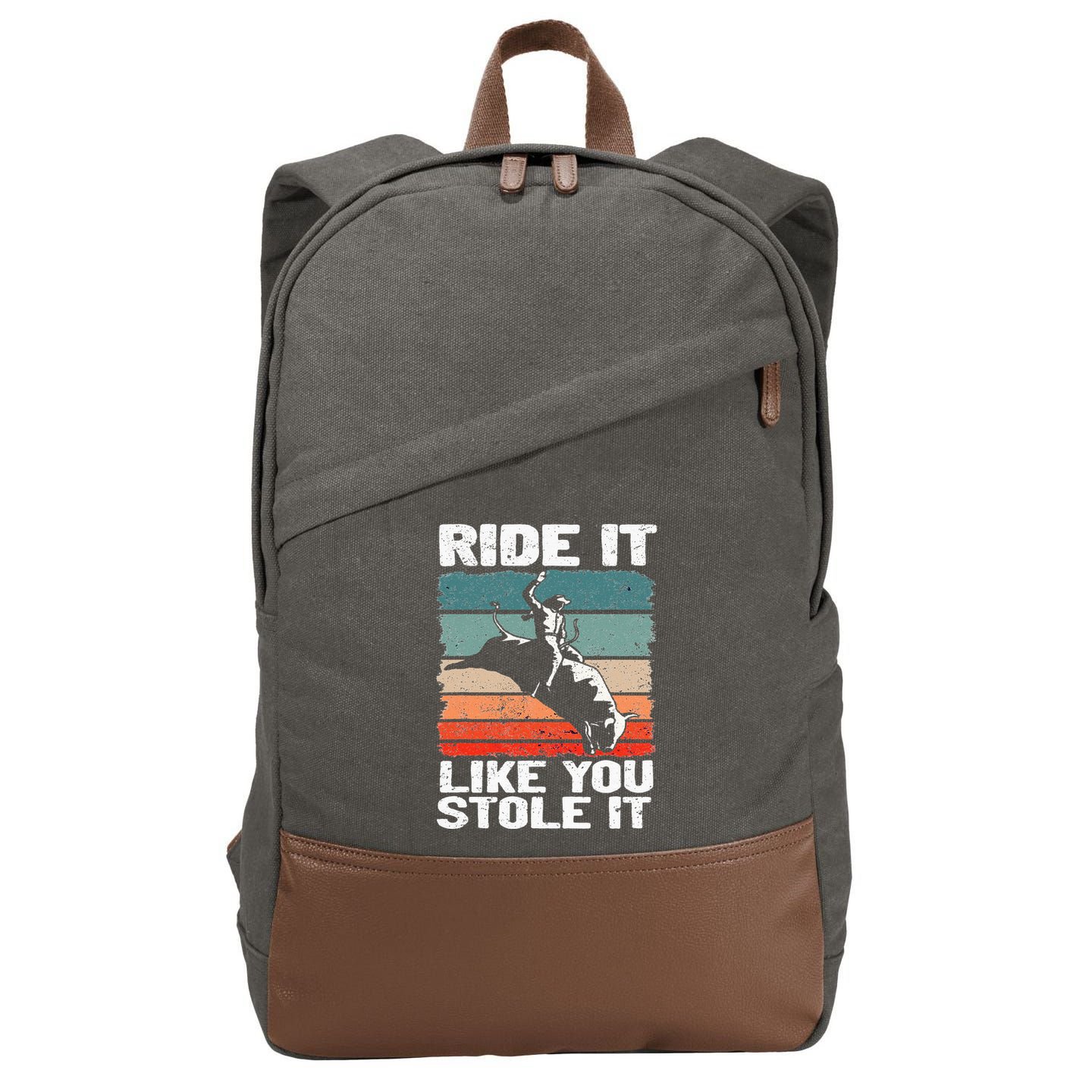 Ride It Like You Stole It Rodeo Bull Riding Cowboy Cotton Canvas Backpack