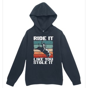 Ride It Like You Stole It Rodeo Bull Riding Cowboy Urban Pullover Hoodie