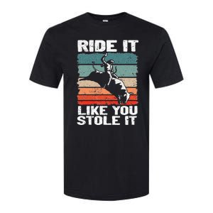 Ride It Like You Stole It Rodeo Bull Riding Cowboy Softstyle CVC T-Shirt