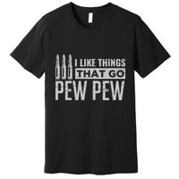 Retro I Like Things That Go Pew Pew Gun Enthusiast Apparel Premium T-Shirt