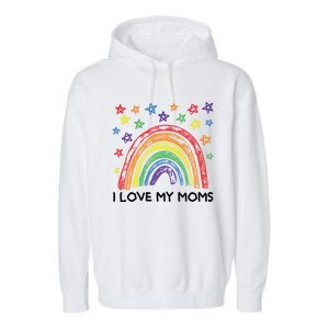 Rainbow I Love My Moms Family Two Mothers 2 Mommies Cute Gift Garment-Dyed Fleece Hoodie