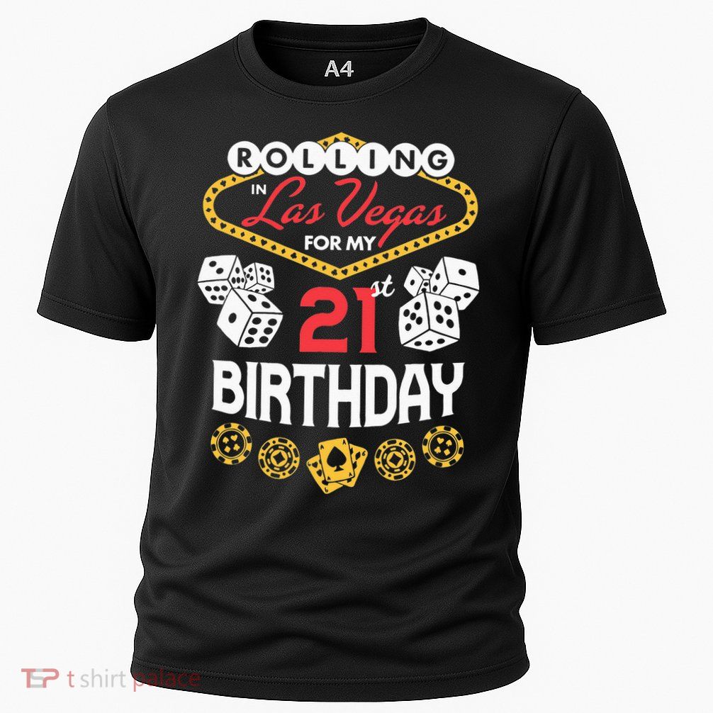 Rolling In Las Vegas For My 21st Birthday Performance Shirt