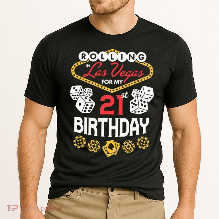 Rolling In Las Vegas For My 21st Birthday Performance Shirt