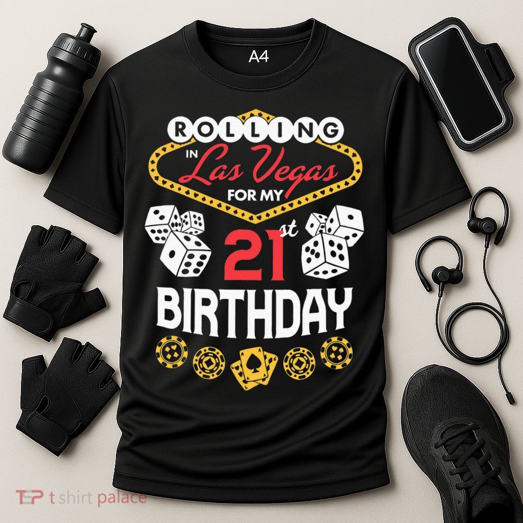 Rolling In Las Vegas For My 21st Birthday Performance Shirt