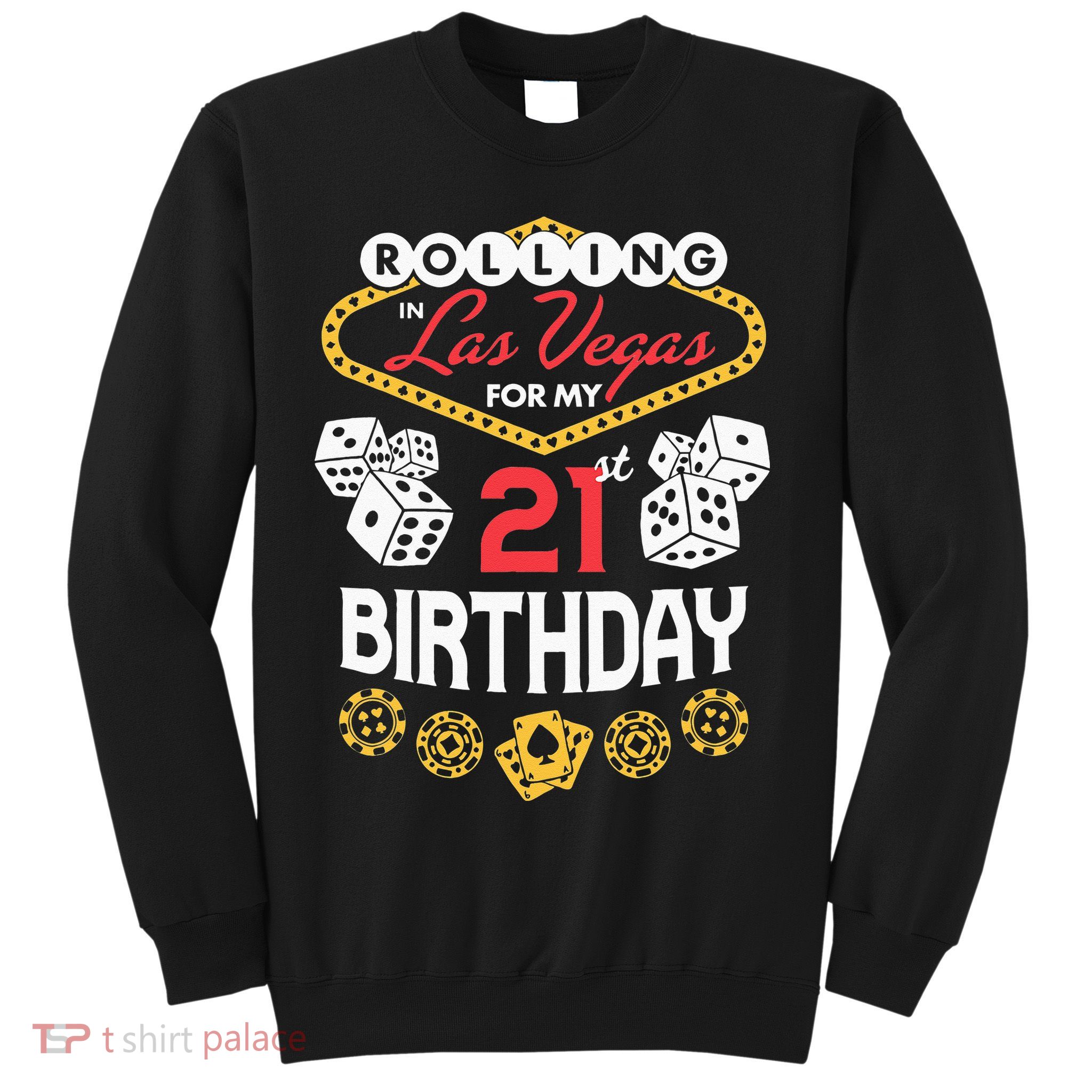 Rolling In Las Vegas For My 21st Birthday Sweatshirt