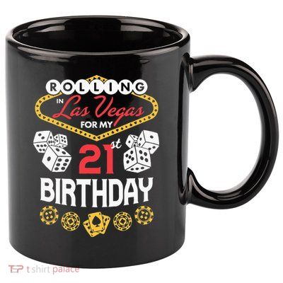 Rolling In Las Vegas For My 21st Birthday 11oz C Handle Ceramic Mug
