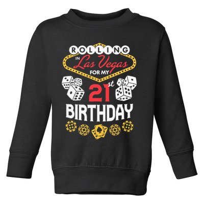 Rolling In Las Vegas For My 21st Birthday Toddler Sweatshirt