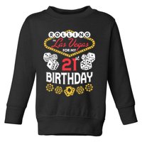 Rolling In Las Vegas For My 21st Birthday Toddler Sweatshirt