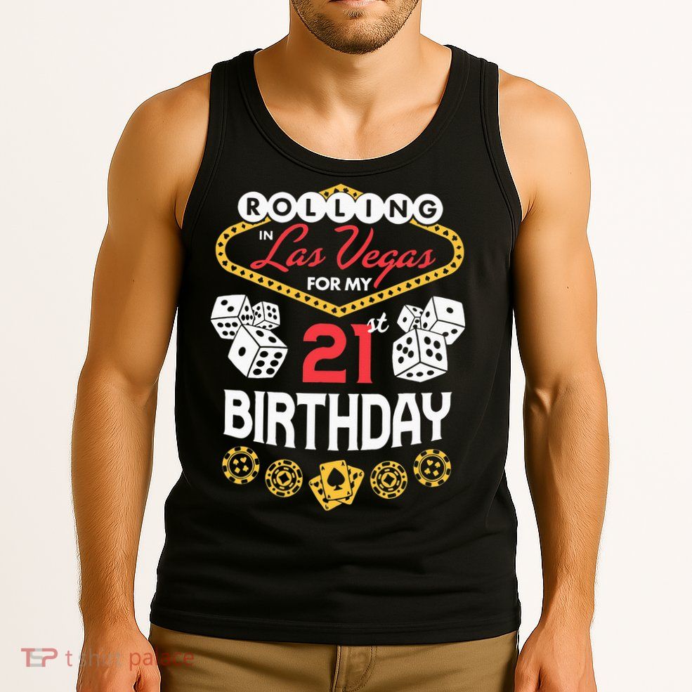 Rolling In Las Vegas For My 21st Birthday Tank Top