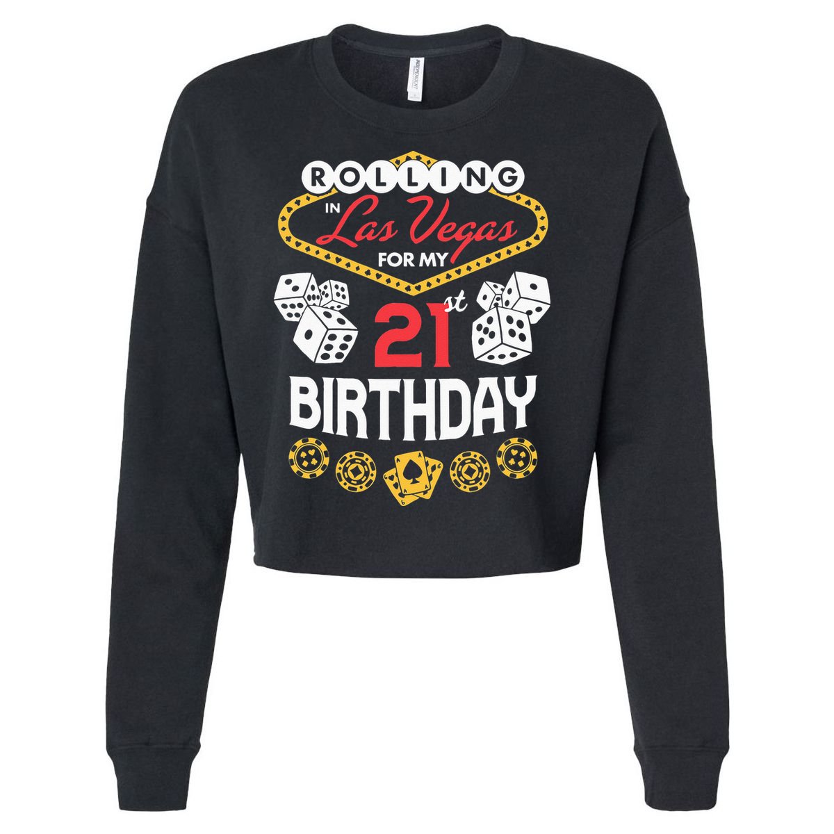 Rolling In Las Vegas For My 21st Birthday Cropped Pullover Crew