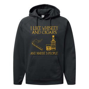 Retro I Like Whiskey And Cigars And Maybe 3 People Performance Fleece Hoodie