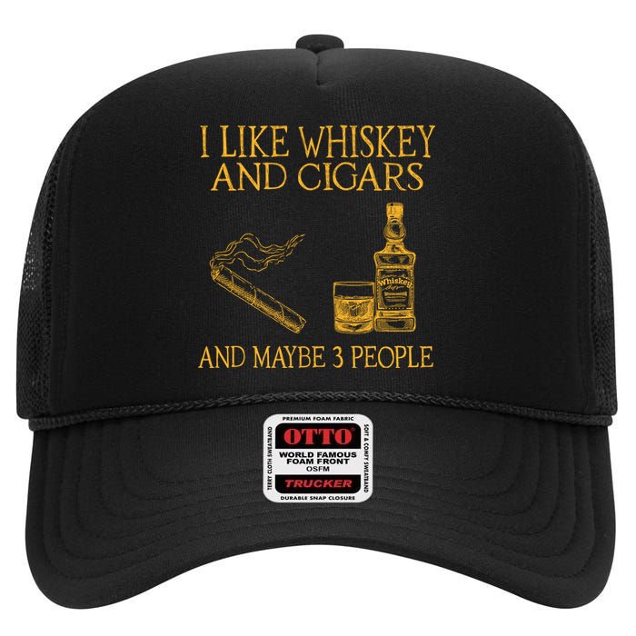 Retro I Like Whiskey And Cigars And Maybe 3 People High Crown Mesh Back Trucker Hat