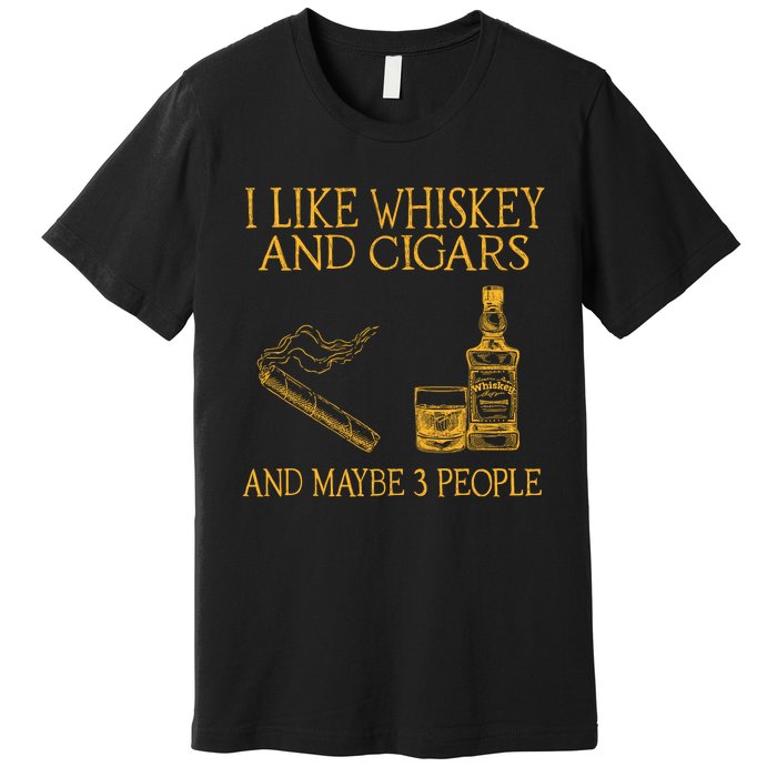 Retro I Like Whiskey And Cigars And Maybe 3 People Premium T-Shirt