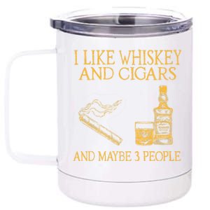 Retro I Like Whiskey And Cigars And Maybe 3 People 12 oz Stainless Steel Tumbler Cup