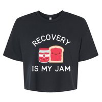 Recovery Is My Jam Funny Celebrate Clean And Sober Gifts Bella+Canvas Jersey Crop Tee