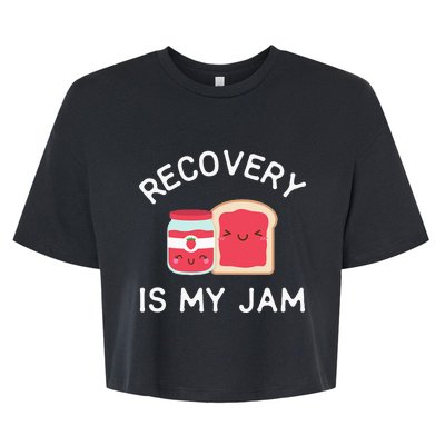 Recovery Is My Jam Funny Celebrate Clean And Sober Gifts Bella+Canvas Jersey Crop Tee