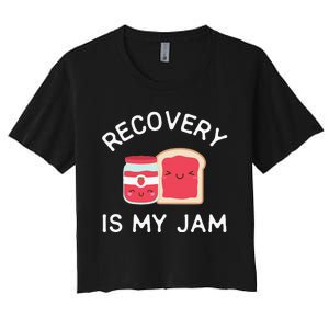 Recovery Is My Jam Funny Celebrate Clean And Sober Gifts Women's Crop Top Tee