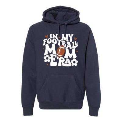 Retro In My Football Mom Era Football Mama Premium Hoodie