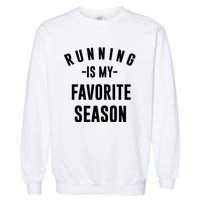 Running Is My Favorite Season Garment-Dyed Sweatshirt