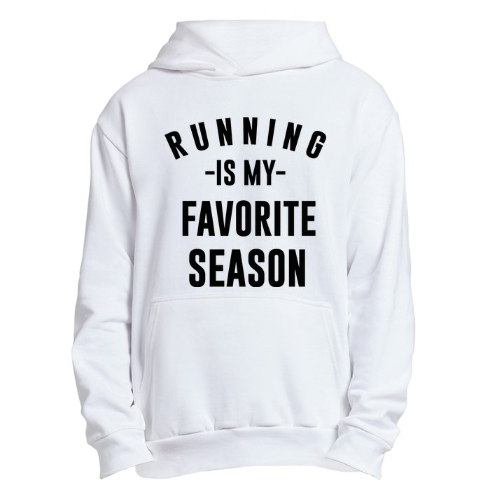 Running Is My Favorite Season Urban Pullover Hoodie