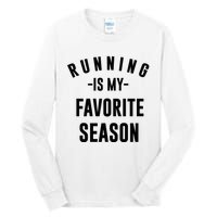 Running Is My Favorite Season Tall Long Sleeve T-Shirt