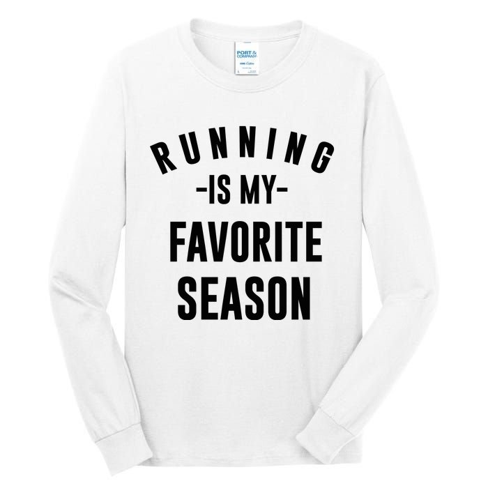 Running Is My Favorite Season Tall Long Sleeve T-Shirt