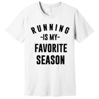 Running Is My Favorite Season Premium T-Shirt