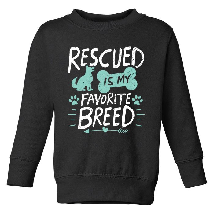 Rescued Is My Favorite Breed Dog Lover Gift Toddler Sweatshirt