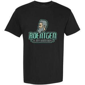 Roentgen Is My Homeboy Funny Xray Radiology Technician Garment-Dyed Heavyweight T-Shirt