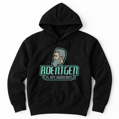 Roentgen Is My Homeboy Funny Xray Radiology Technician Hoodie