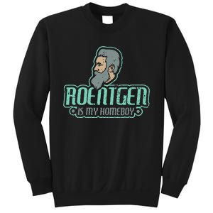 Roentgen Is My Homeboy Funny Xray Radiology Technician Sweatshirt