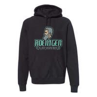 Roentgen Is My Homeboy Funny Xray Radiology Technician Premium Hoodie