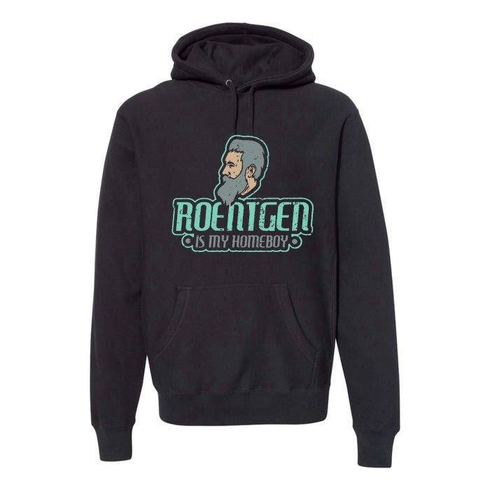 Roentgen Is My Homeboy Funny Xray Radiology Technician Premium Hoodie