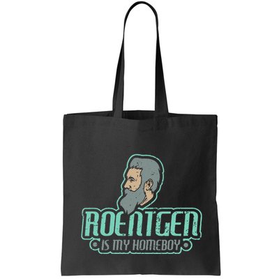 Roentgen Is My Homeboy Funny Xray Radiology Technician Bag