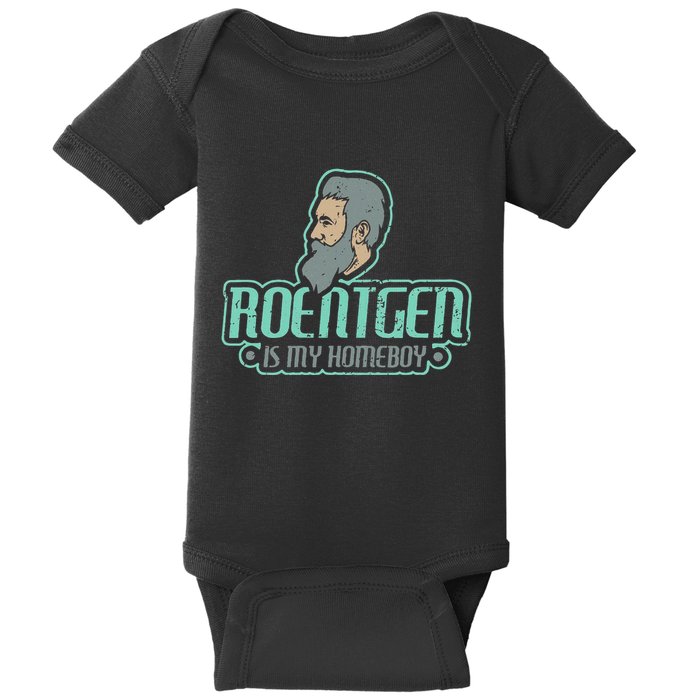Roentgen Is My Homeboy Funny Xray Radiology Technician Baby Bodysuit