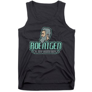 Roentgen Is My Homeboy Funny Xray Radiology Technician Tank Top