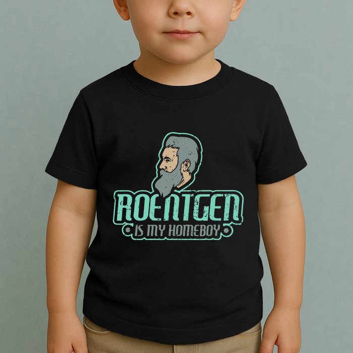 Roentgen Is My Homeboy Funny Xray Radiology Technician Toddler T-Shirt