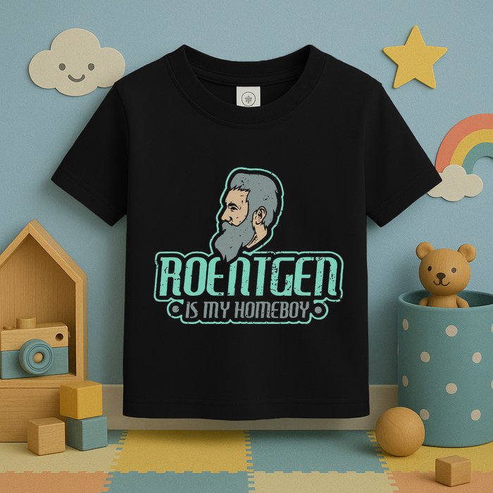 Roentgen Is My Homeboy Funny Xray Radiology Technician Toddler T-Shirt
