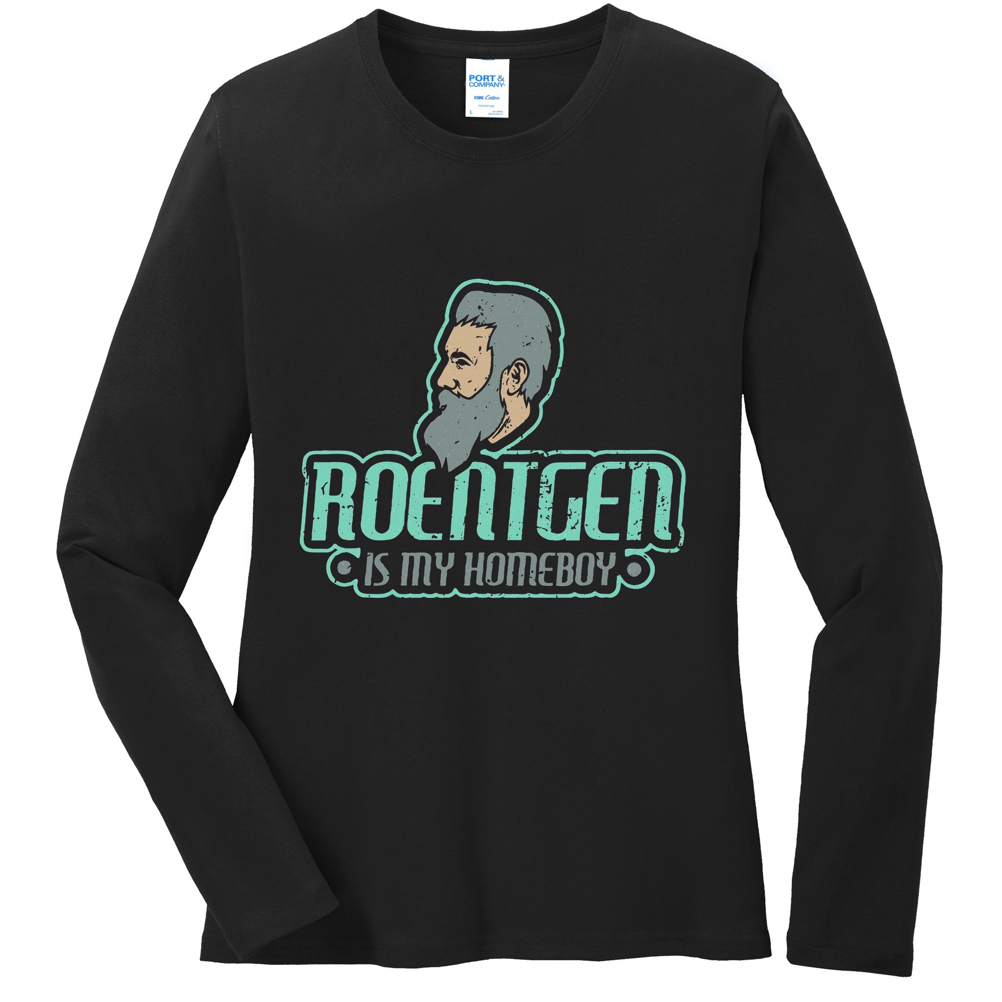 Roentgen Is My Homeboy Funny Xray Radiology Technician Ladies Long Sleeve Shirt